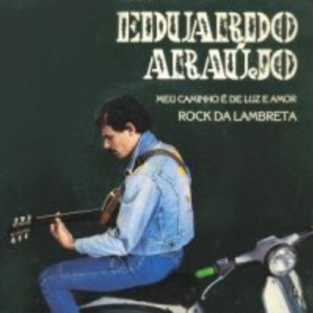 Eduardo Araujo ‎– Meu Caminho é de Luz e Amor / Rock da Lambreta (Compacto)