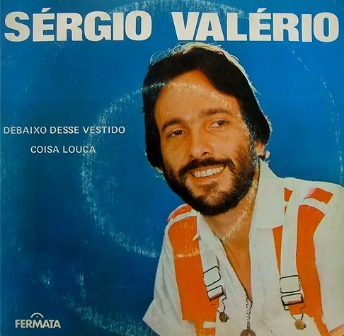 Sérgio Valério ‎– Debaixo Desse Vestido / Coisa Louca (Compacto)