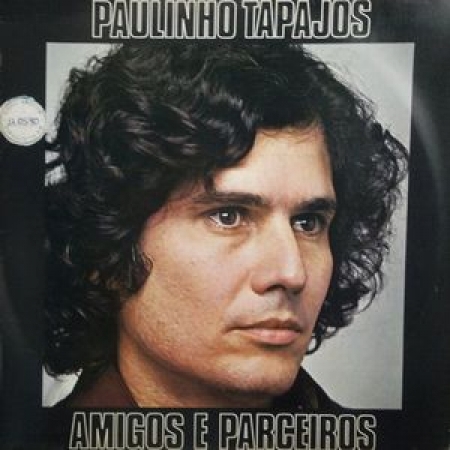 Paulinho Tapajós ‎– Amigos e Parceiros