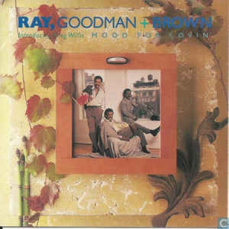 Ray, Goodman & Brown Featuring Greg Willis - Mood For Lovin'
