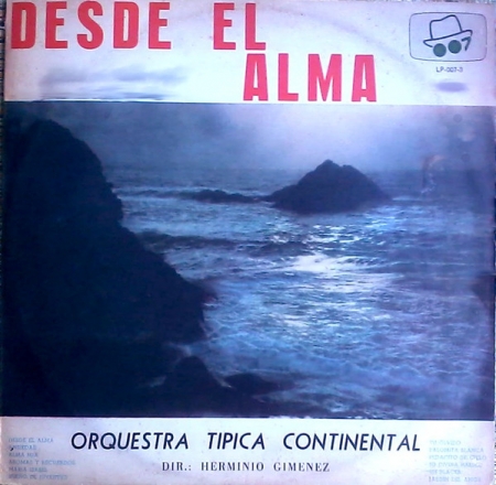 Orquestra Tipica Continental Dir.: Herminio Giménez - Desde El Alma