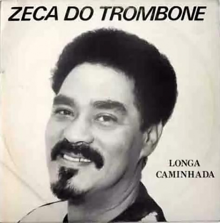 Zeca do Trombone - Longa Caminhada (Álbum)