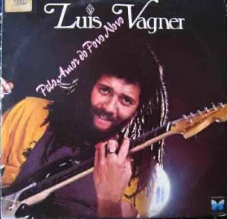 Luis Vagner - Pelo Amor Do Povo Novo