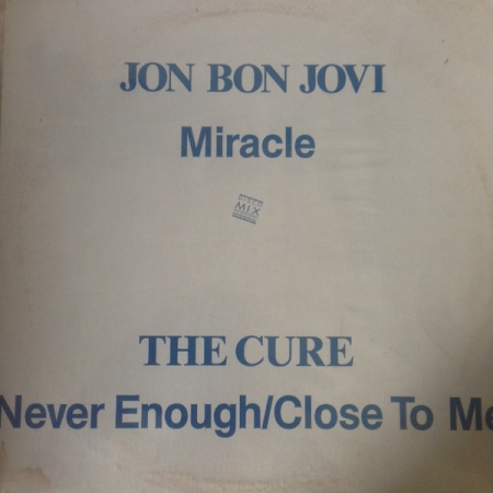 Jon Bon Jovi / The Cure ‎– Miracle / Never Enough / Close To Me