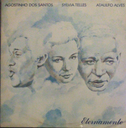 Agostinho dos Santos, Sylvia Telles, Ataulfo Alves - Eternamente (Compilação)