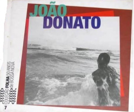 CD - João Donato - Coleção Folha 50 Anos de Bossa Nova 7