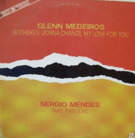 Glenn Medeiros / Sérgio Mendes ‎– Nothing's Gonna Change My Love For You / Take This Love (Promo) 