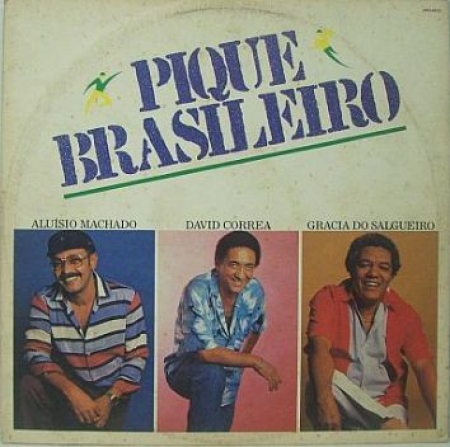 Aluísio Machado, David Correa, Gracia do Salgueiro ‎– Pique Brasileiro (Álbum)