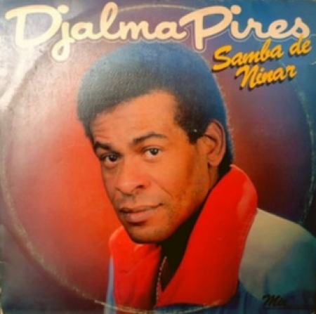 Djalma Pires - Samba de Ninar / Pisa Nesse Chão com Força (Single / Disco Mix)