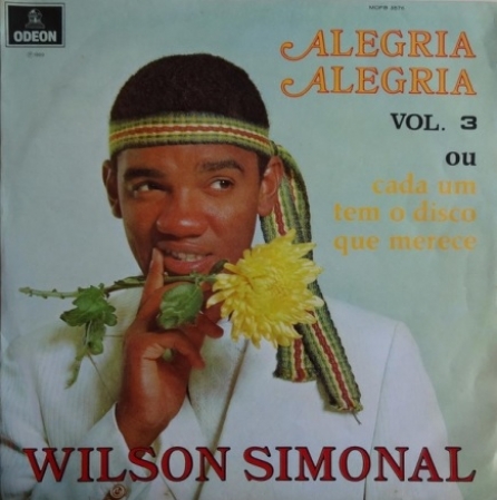 Wilson Simonal - Alegria Alegria Vol. 3 Ou Cada Um Tem O Disco Que Merece (Álbum / Mono)
