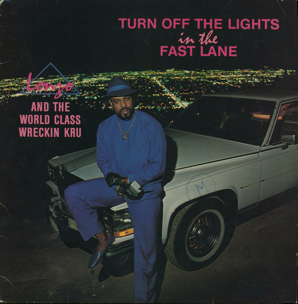 Lonzo And The World Class Wreckin Kru - Turn Off The Lights In The Fast Lane (Álbum)