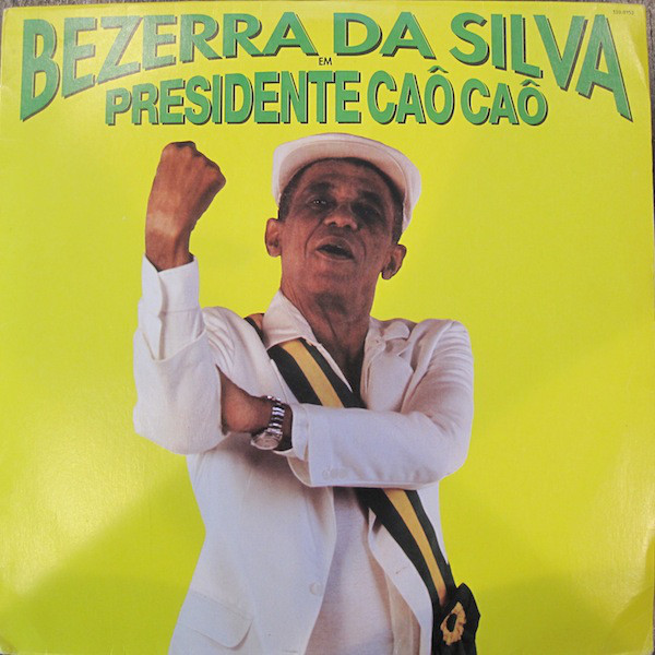 Bezerra da Silva ‎– Presidente Caô Caô (Álbum)
