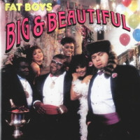 Fat Boys – Big & Beautiful (Álbum)