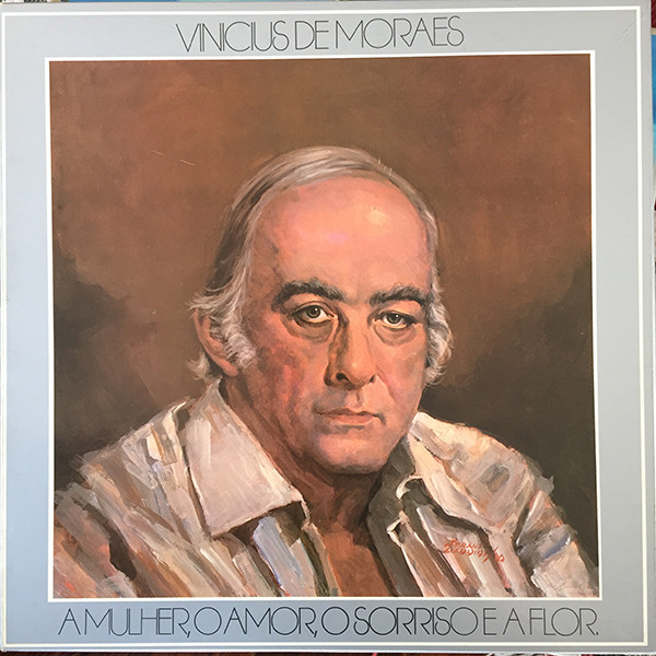 Vinicius de Moraes ‎– A Mulher, O Amor, O Sorriso e a Flor (Compilação, Box 4 LPs)