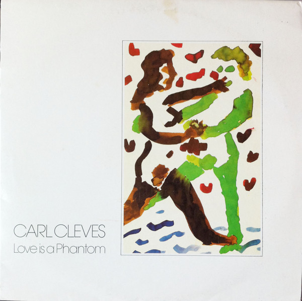 Carl Cleves ‎– Love Is A Phantom (Álbum)